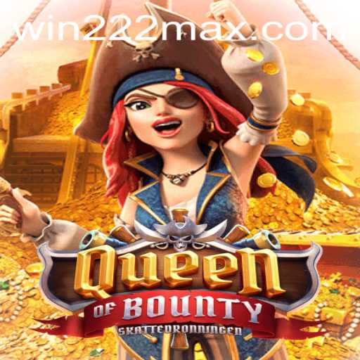 Explore the Adventure of QueenofBounty and Win Rewards at Win222.com